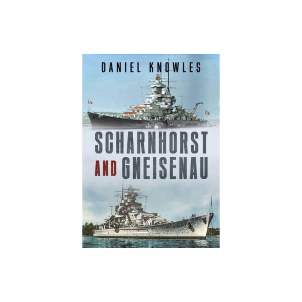 Fonthill Media Ltd Scharnhorst and Gneisenau (inbunden, eng)