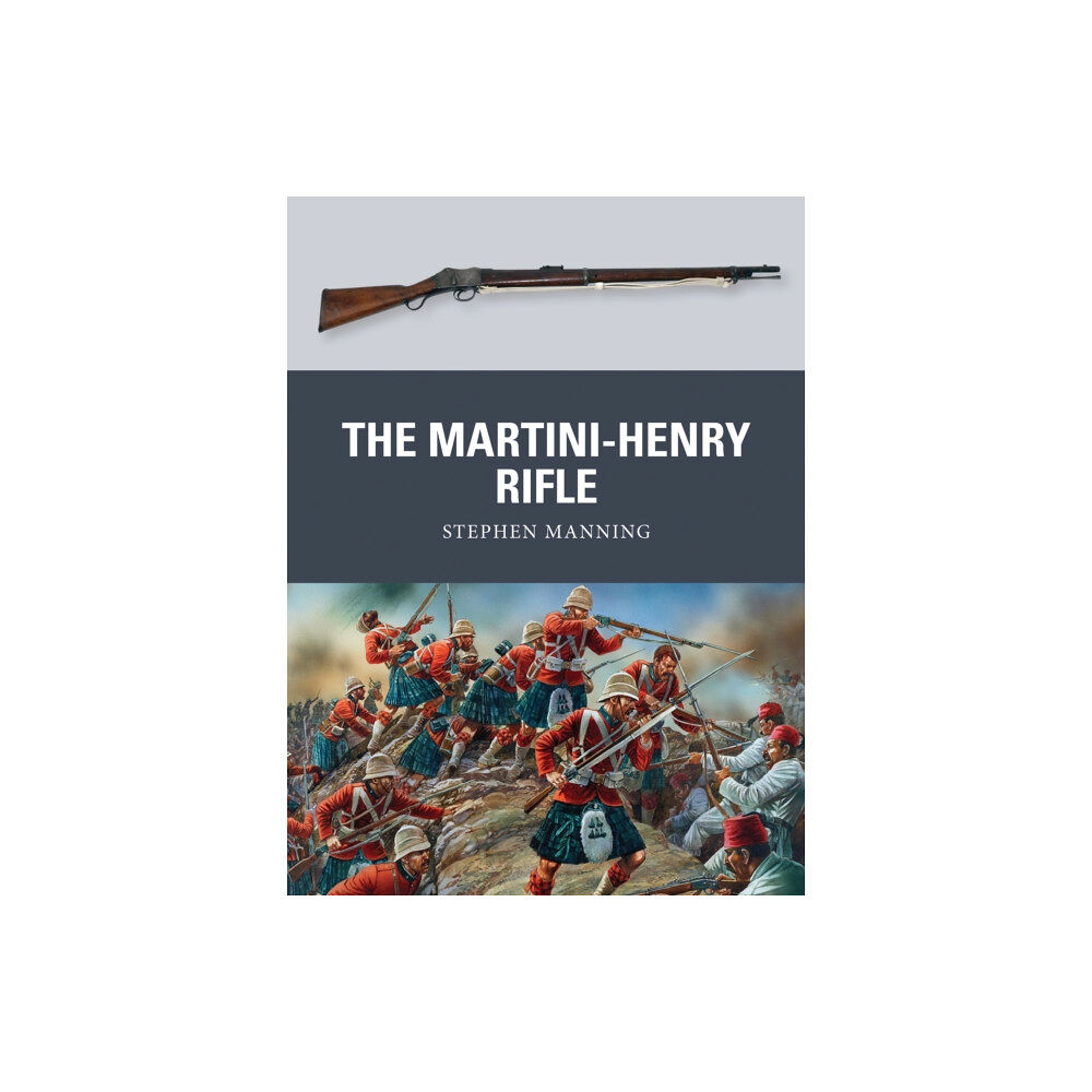 Bloomsbury Publishing PLC The Martini-Henry Rifle (häftad, eng)