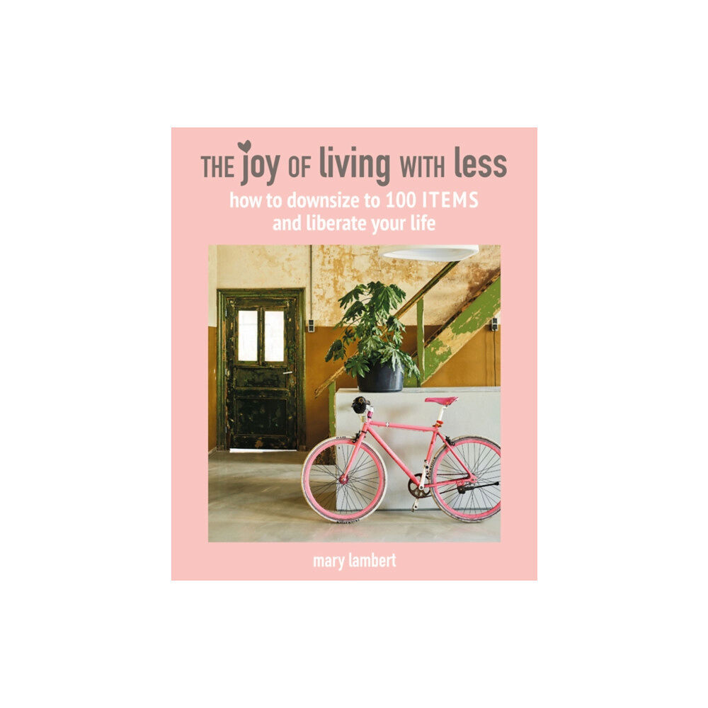 Ryland, Peters & Small Ltd The Joy of Living with Less (inbunden, eng)