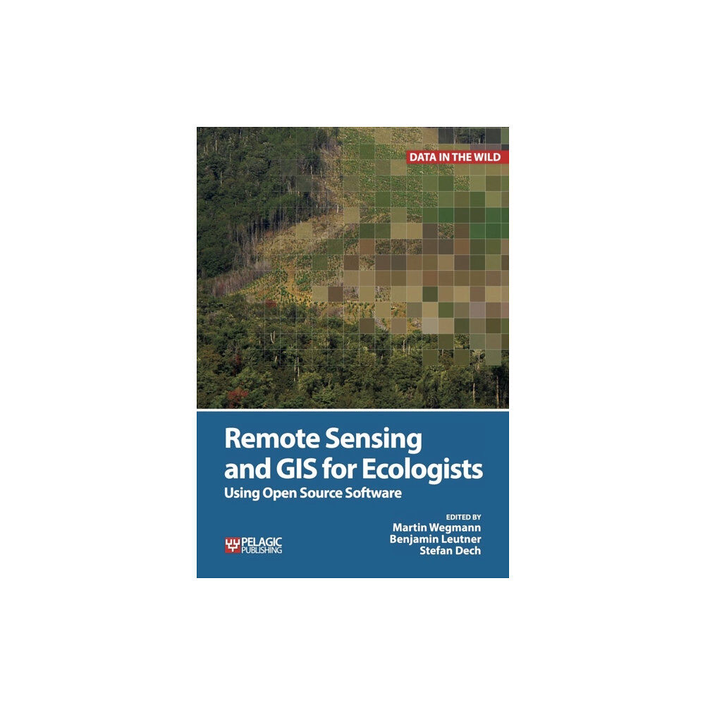 Pelagic Publishing Remote Sensing and GIS for Ecologists (häftad, eng)