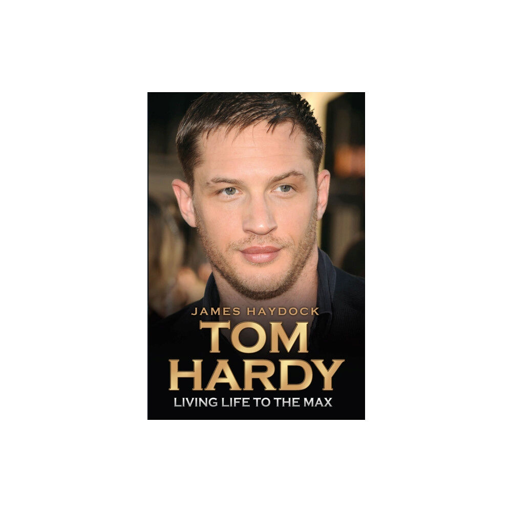 John Blake Publishing Ltd Tom Hardy - Rise of a Legend (häftad, eng)