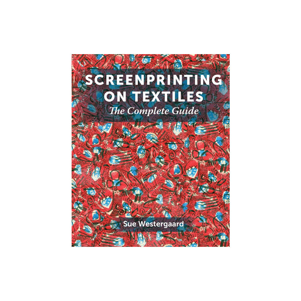 The Crowood Press Ltd Screenprinting on Textiles (inbunden, eng)