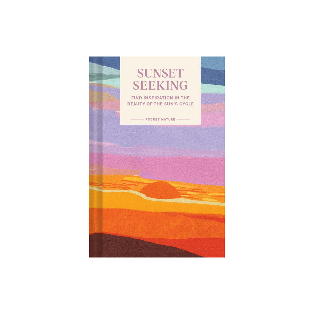 Chronicle Books Pocket Nature: Sunset Seeking (inbunden, eng)