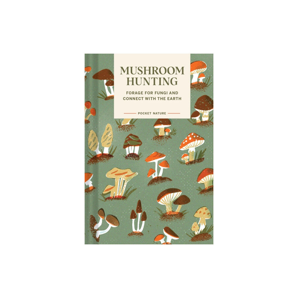 Chronicle Books Pocket Nature Series: Mushroom Hunting (inbunden, eng)