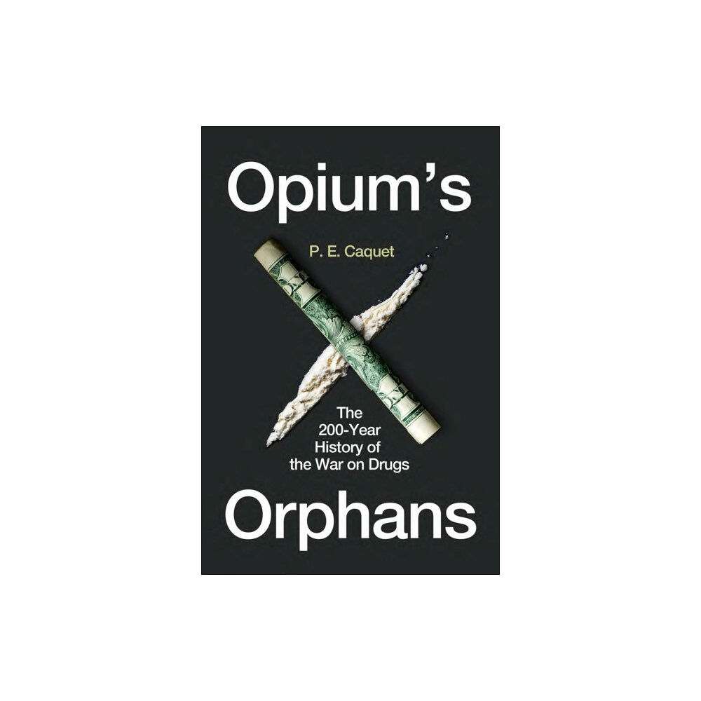 Reaktion Books Opium’s Orphans (inbunden, eng)