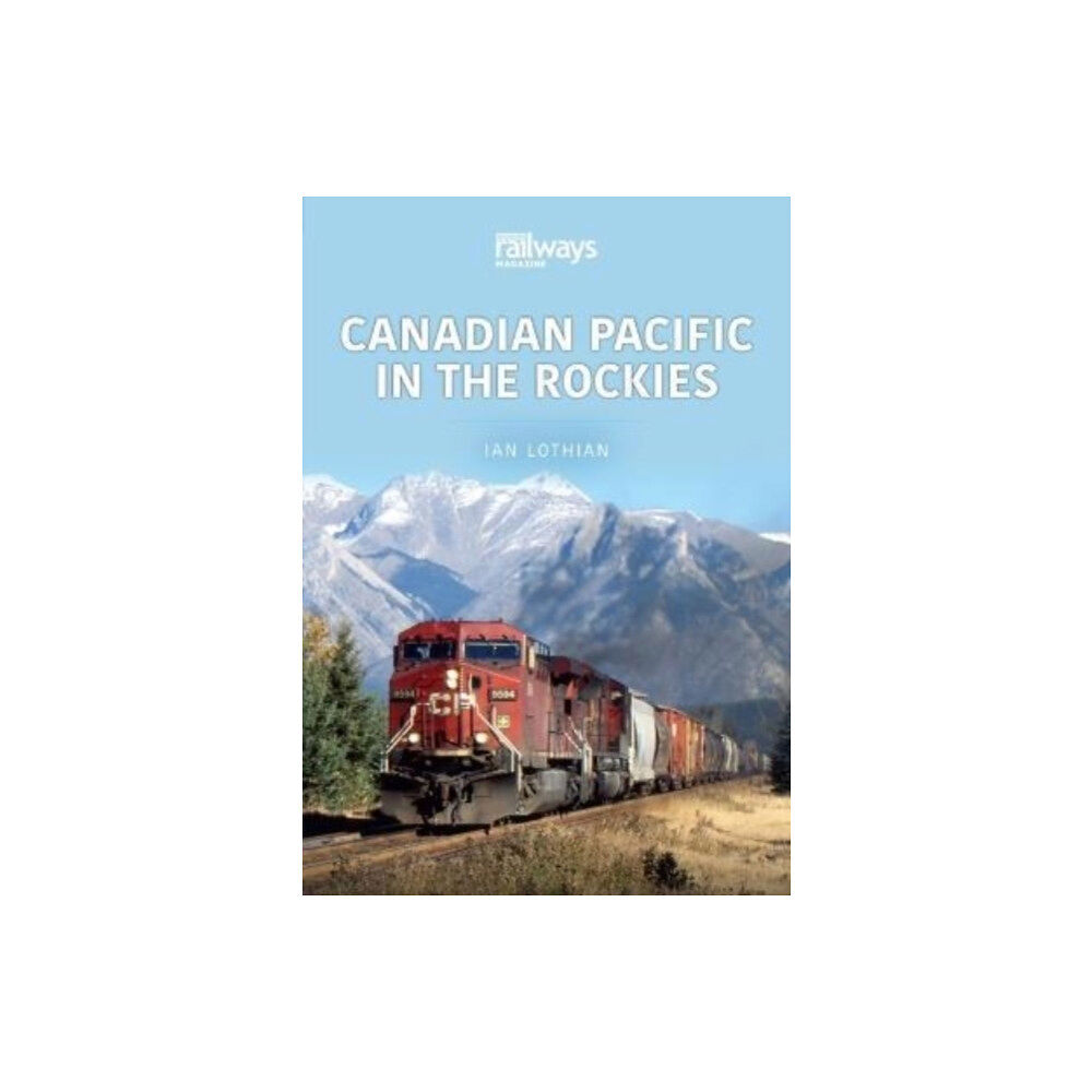 Key Publishing Ltd Canadian Pacific in the Rockies (häftad, eng)