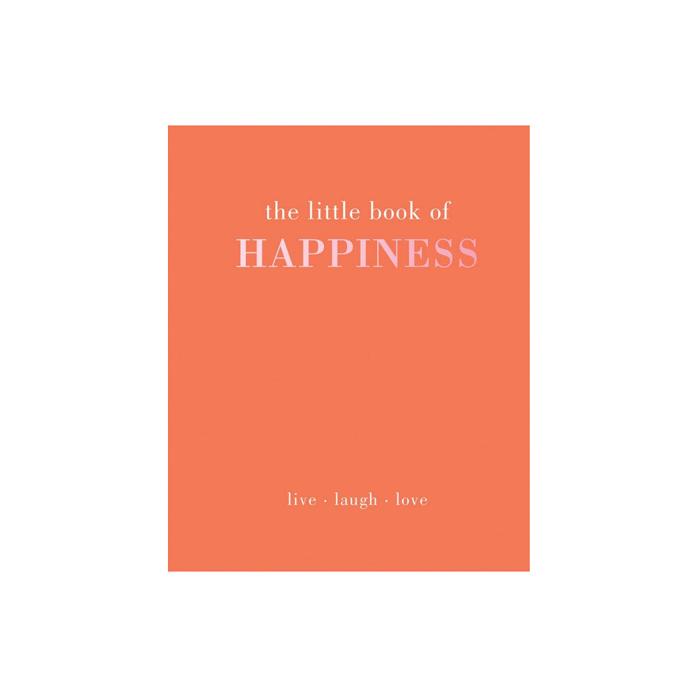 Quadrille Publishing Ltd The Little Book of Happiness (inbunden, eng)