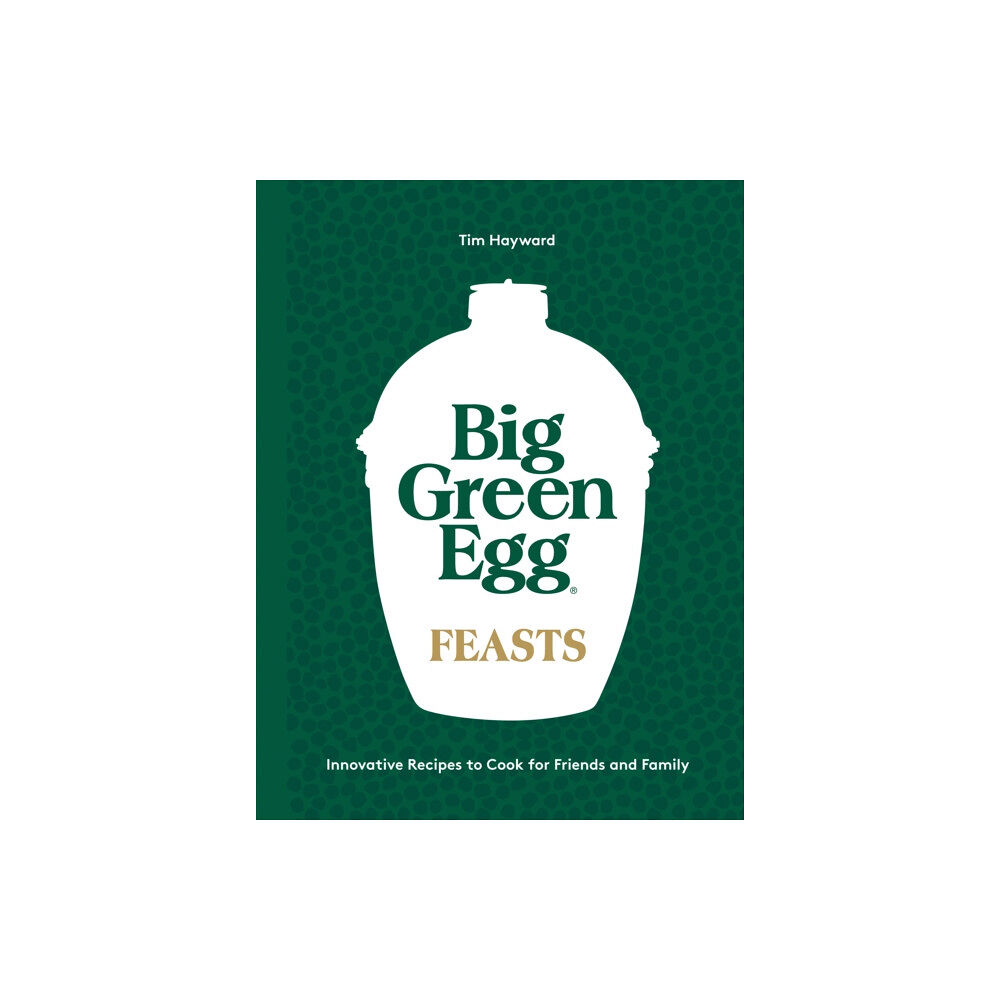 Quadrille Publishing Ltd Big Green Egg Feasts (inbunden, eng)