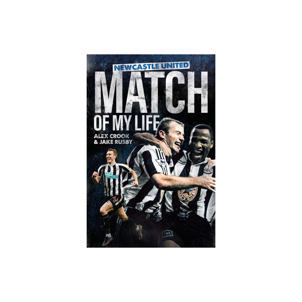 Pitch Publishing Ltd Newcastle United Match of My Life (inbunden, eng)