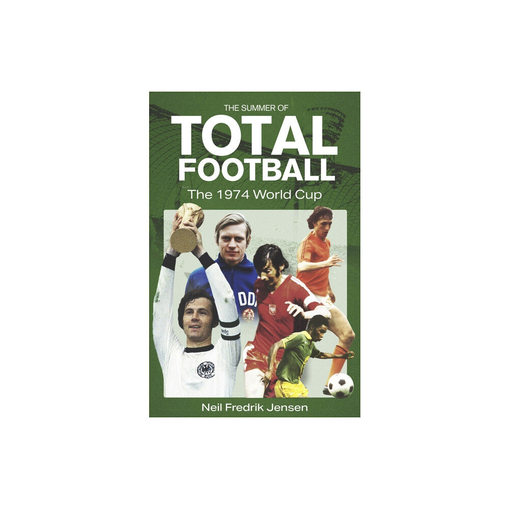 Pitch Publishing Ltd The Summer of Total Football (inbunden, eng)