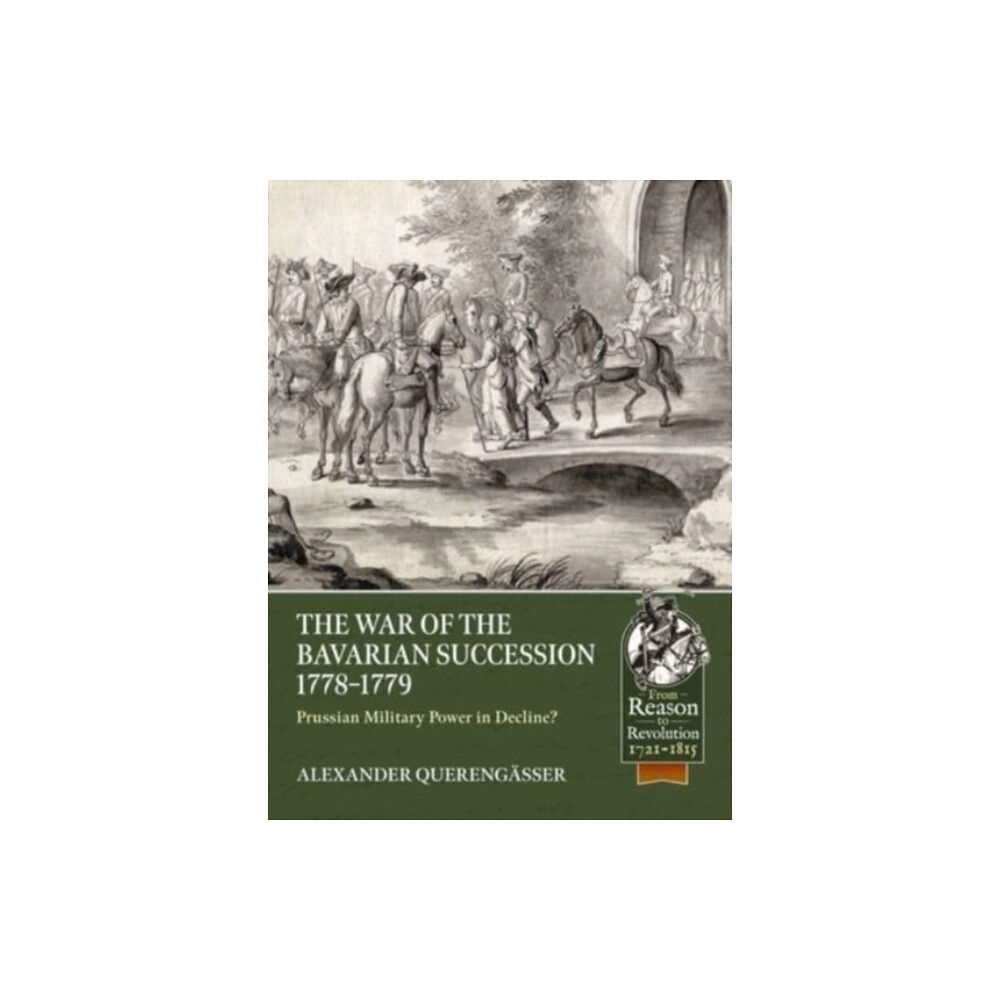 Helion & Company The Bavarian War of Succession, 1778-79 (häftad, eng)