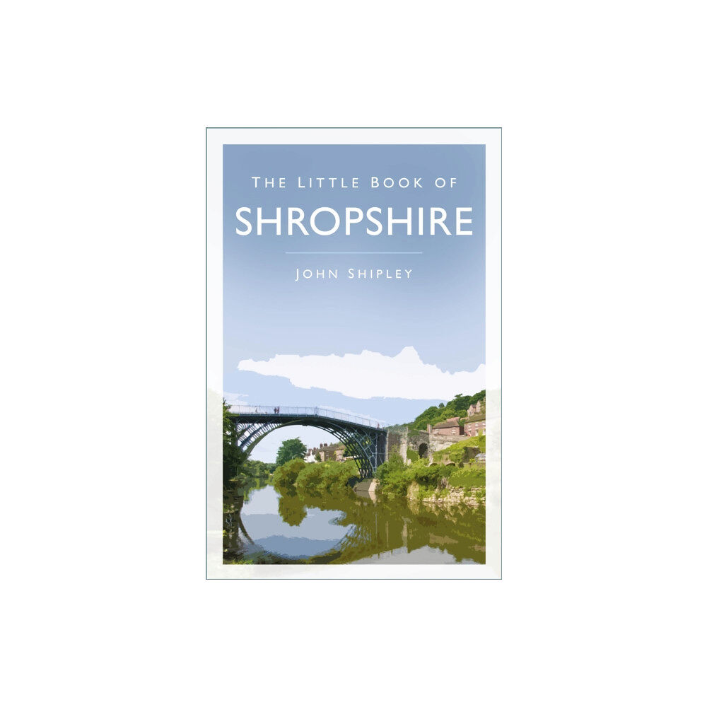 The History Press Ltd The Little Book of Shropshire (häftad, eng)