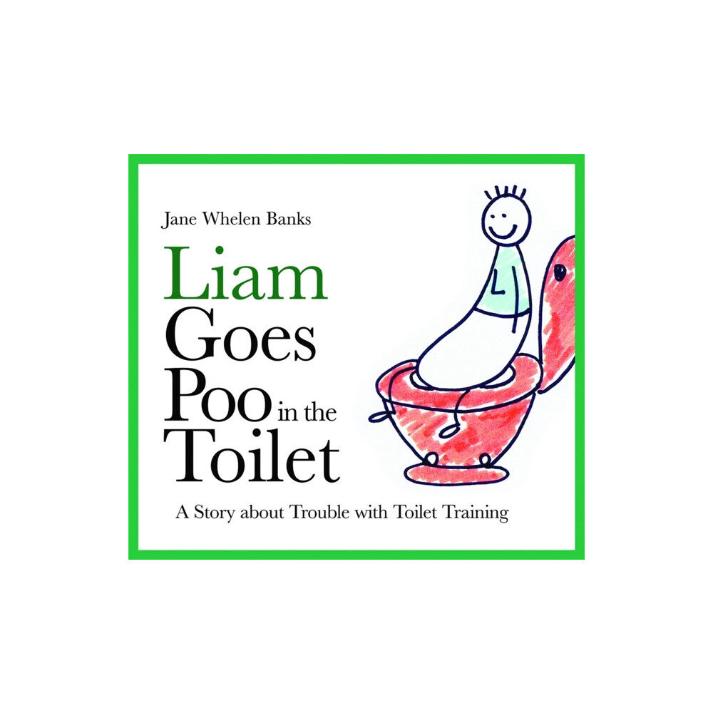 Jessica kingsley publishers Liam Goes Poo in the Toilet (inbunden, eng)