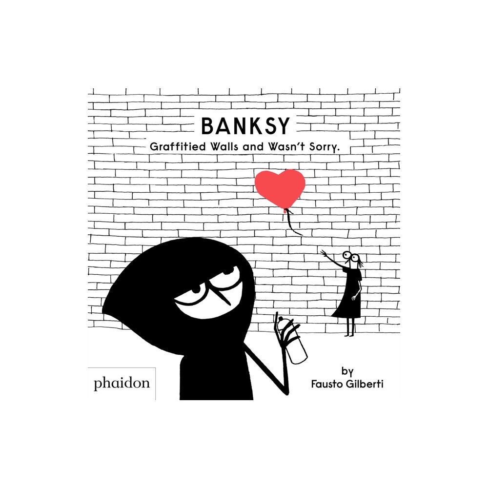 Phaidon Press Ltd Banksy Graffitied Walls and Wasn't Sorry. (inbunden, eng)