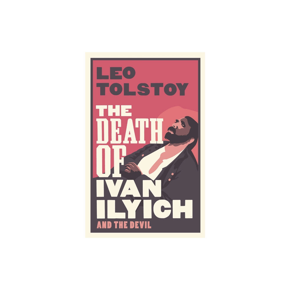 Alma Books Ltd The Death of Ivan Ilyich: New Translation (häftad, eng)