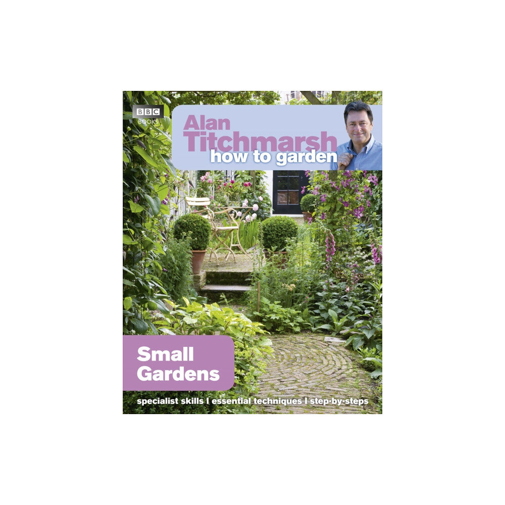 Ebury Publishing Alan Titchmarsh How to Garden: Small Gardens (häftad, eng)