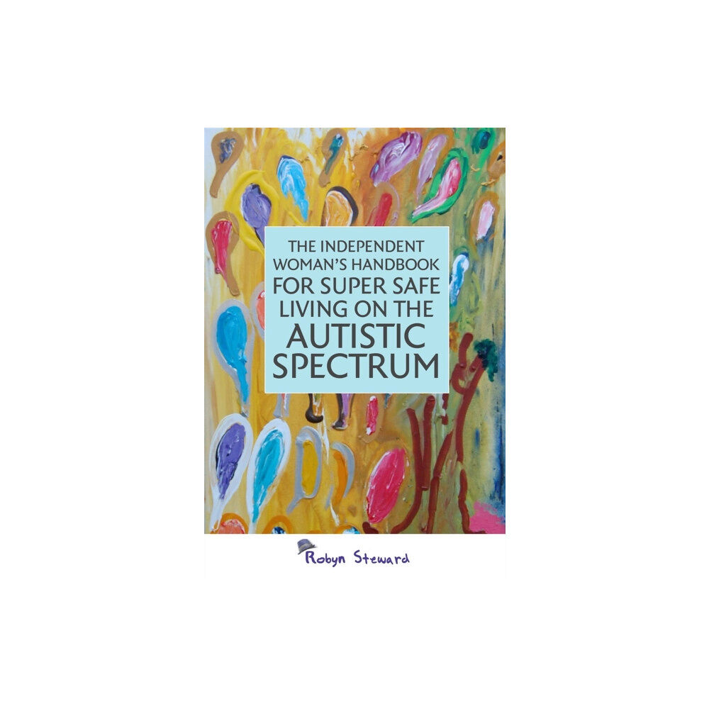 Jessica kingsley publishers The Independent Woman's Handbook for Super Safe Living on the Autistic Spectrum (häftad, eng)