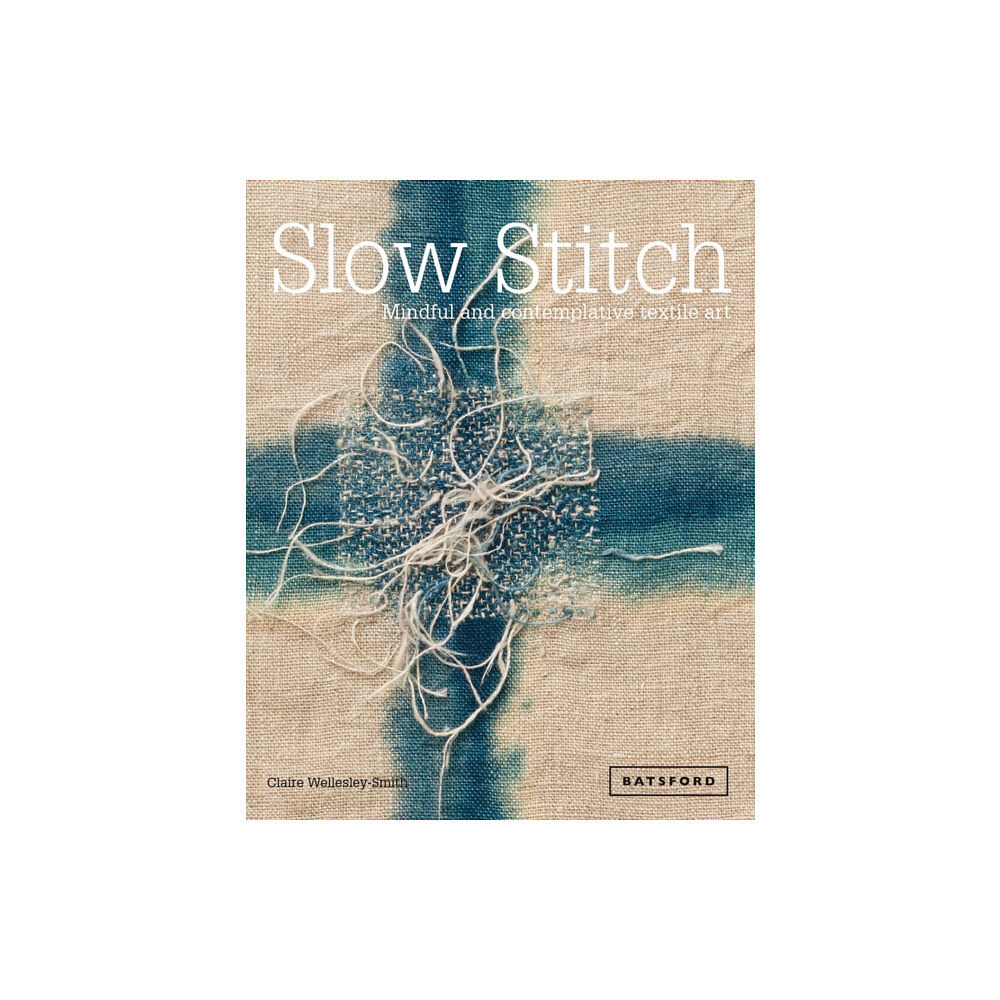 Batsford Ltd Slow Stitch (inbunden, eng)