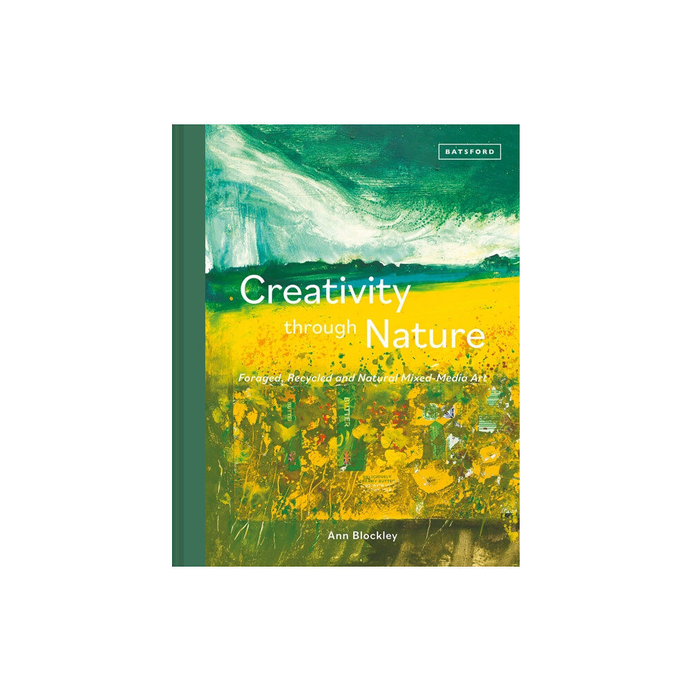 Batsford Ltd Creativity Through Nature (inbunden, eng)