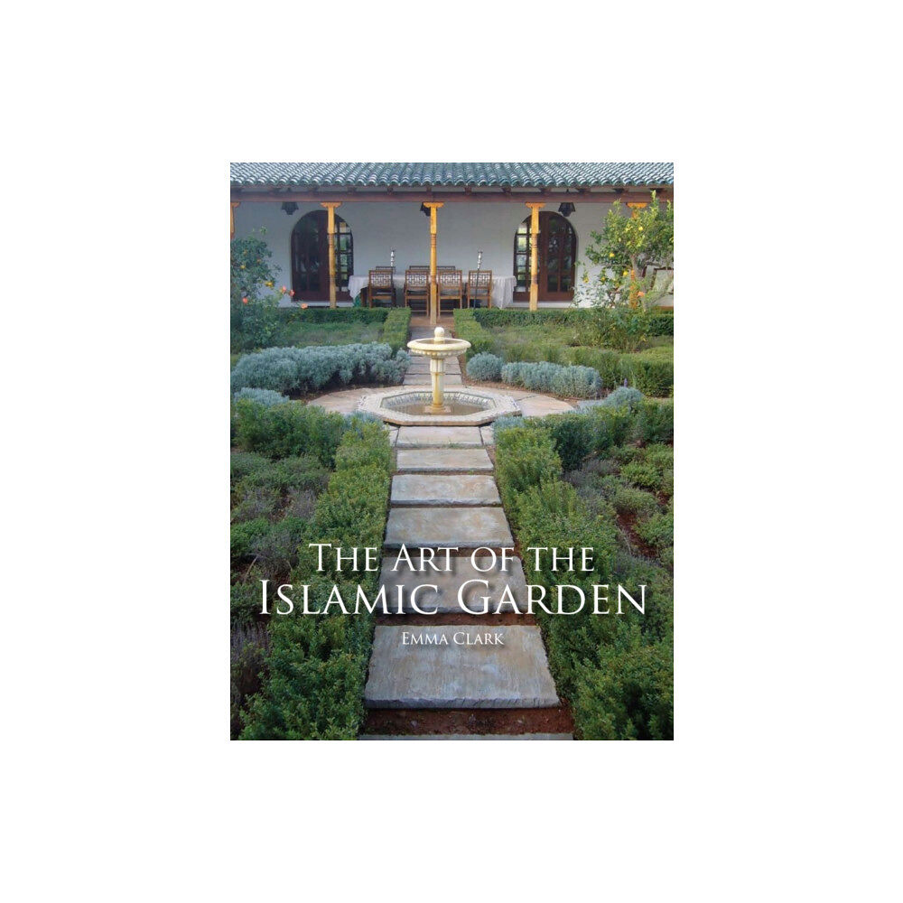 The Crowood Press Ltd The Art of the Islamic Garden (häftad, eng)