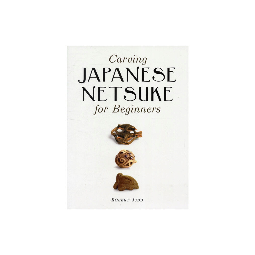 GMC Publications Carving Japanese Netsuke for Beginners (häftad, eng)