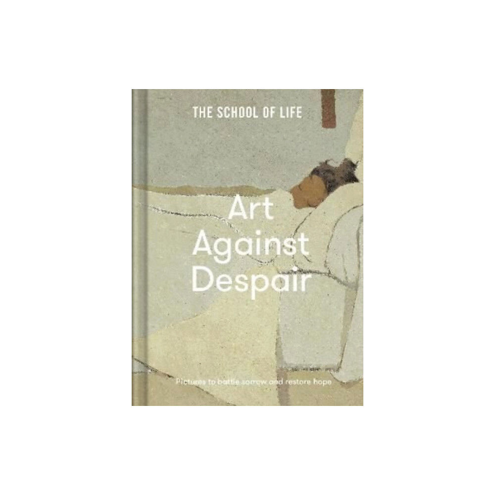 The School of Life Press Art Against Despair (inbunden, eng)