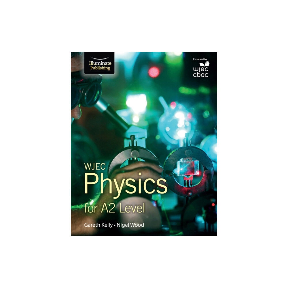 Illuminate Publishing WJEC Physics for A2 Level: Student Book (häftad, eng)