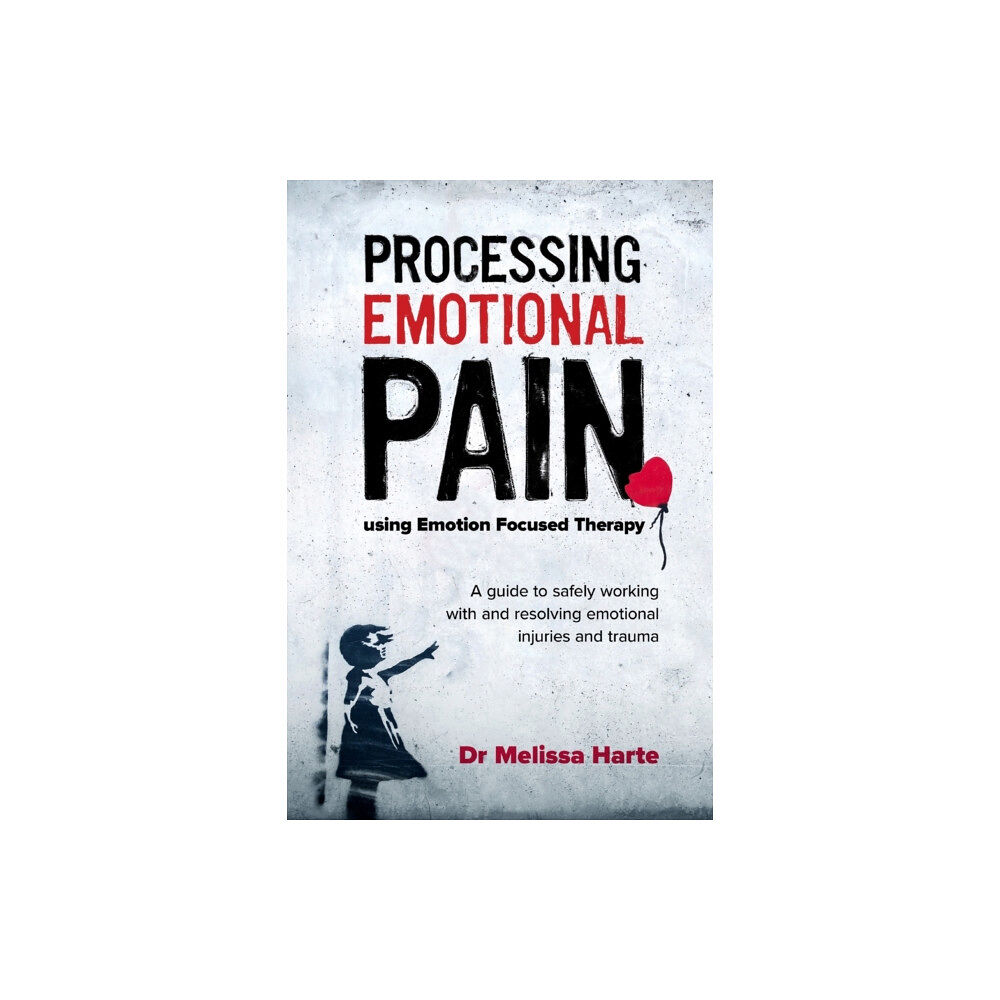 Australian Academic Press Processing Emotional Pain using Emotion Focused Therapy (häftad, eng)