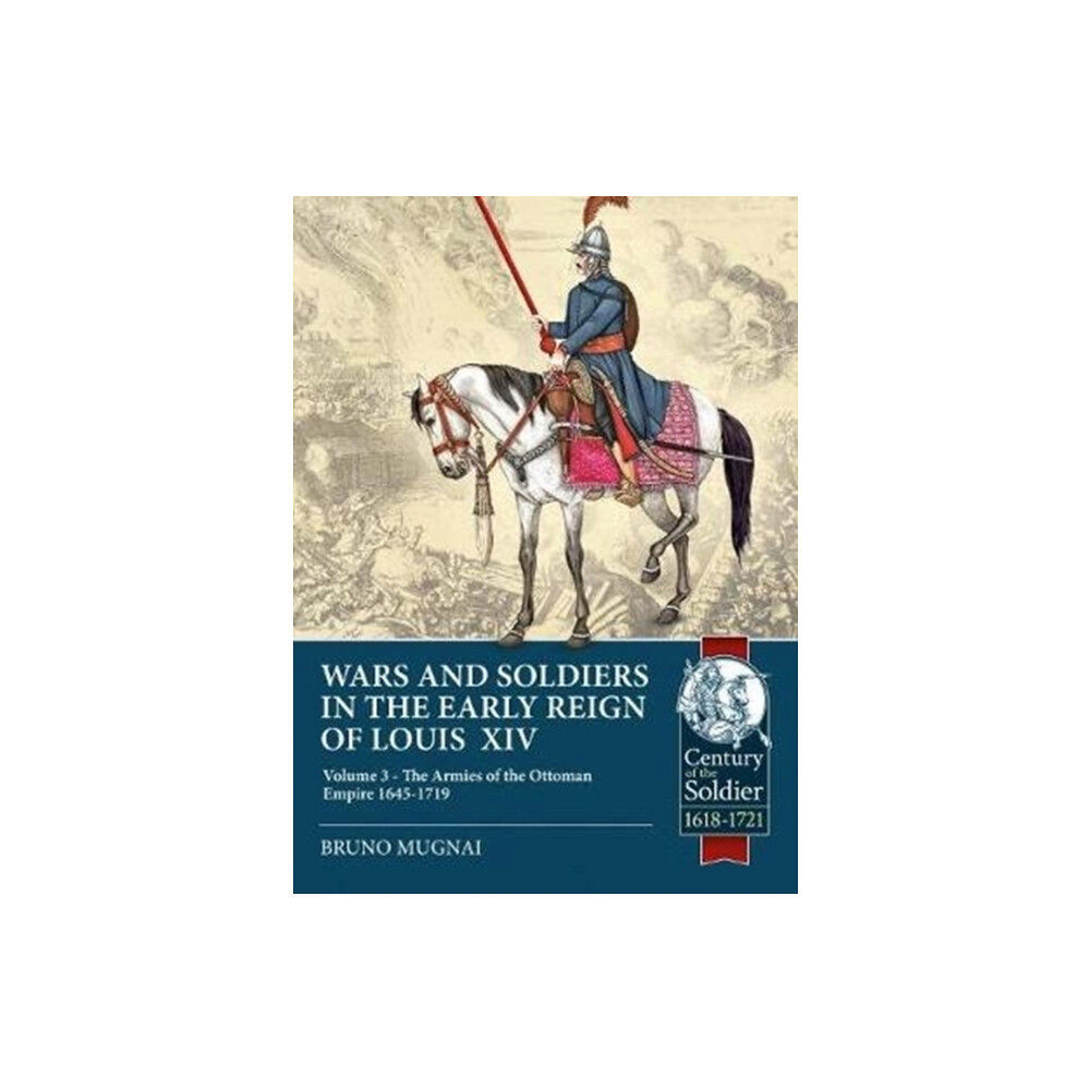 Helion & Company Wars and Soldiers in the Early Reign of Louis XIV Volume 3 (häftad, eng)