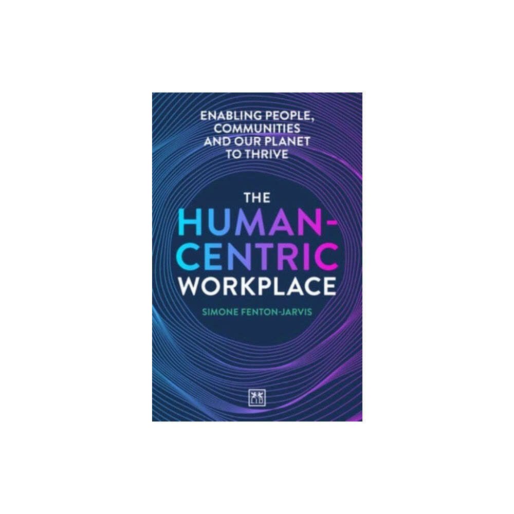 LID Publishing The Human-Centric Workplace (häftad, eng)