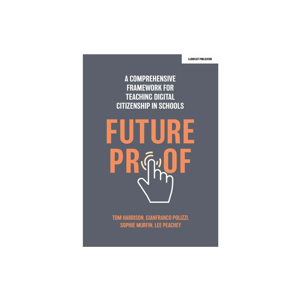 Hodder Education Futureproof: A comprehensive framework for teaching digital citizenship in schools (häftad, eng)