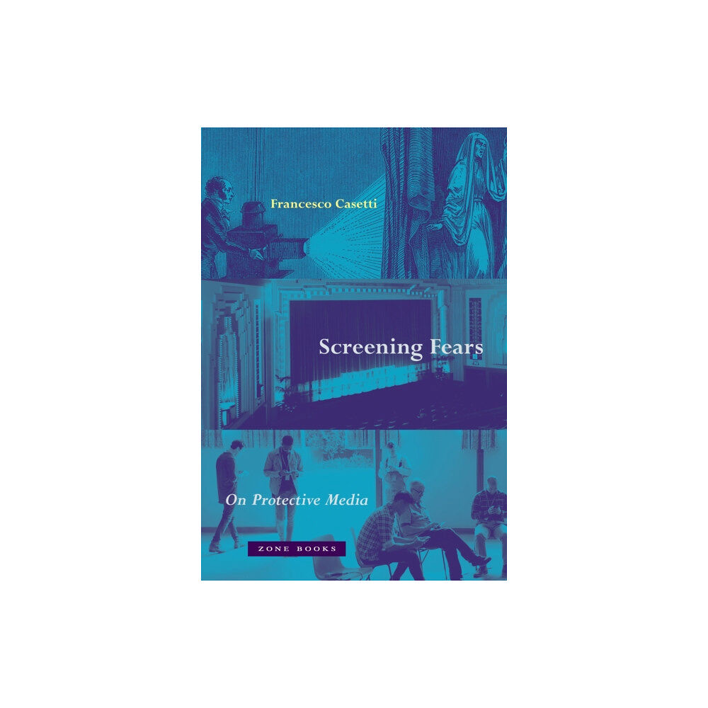 Zone Books Screening Fears – On Protective Media (inbunden, eng)