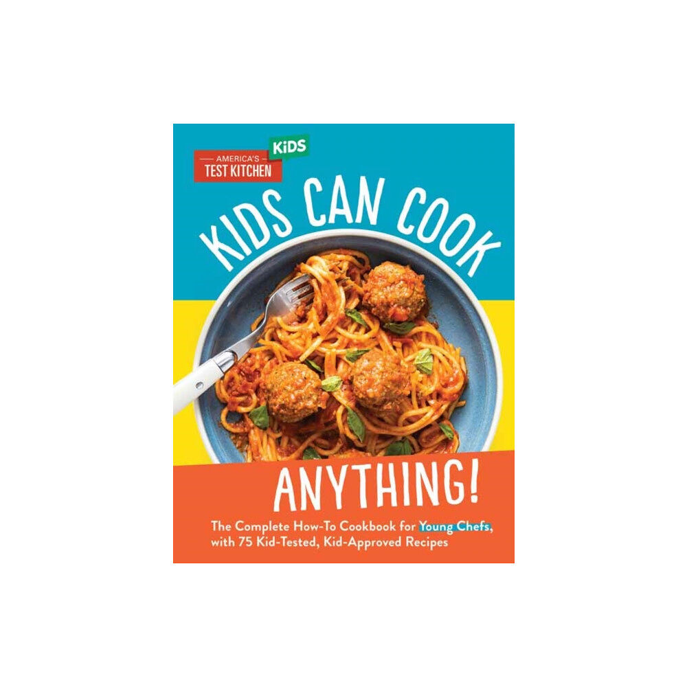 America's Test Kitchen Kids Can Cook Anything! (inbunden, eng)