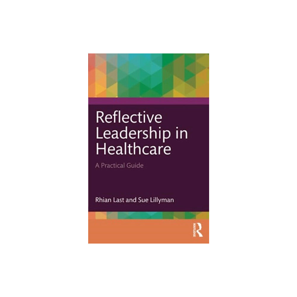 Taylor & francis ltd Reflective Leadership in Healthcare (häftad, eng)