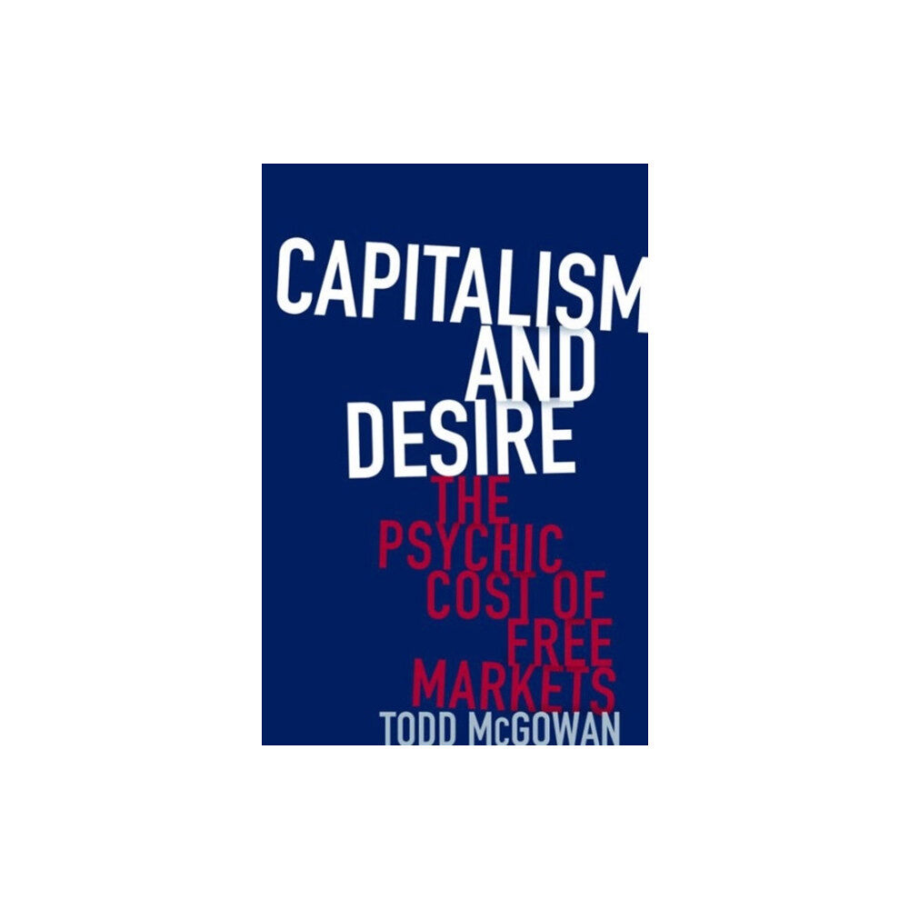 Columbia university press Capitalism and Desire (inbunden, eng)