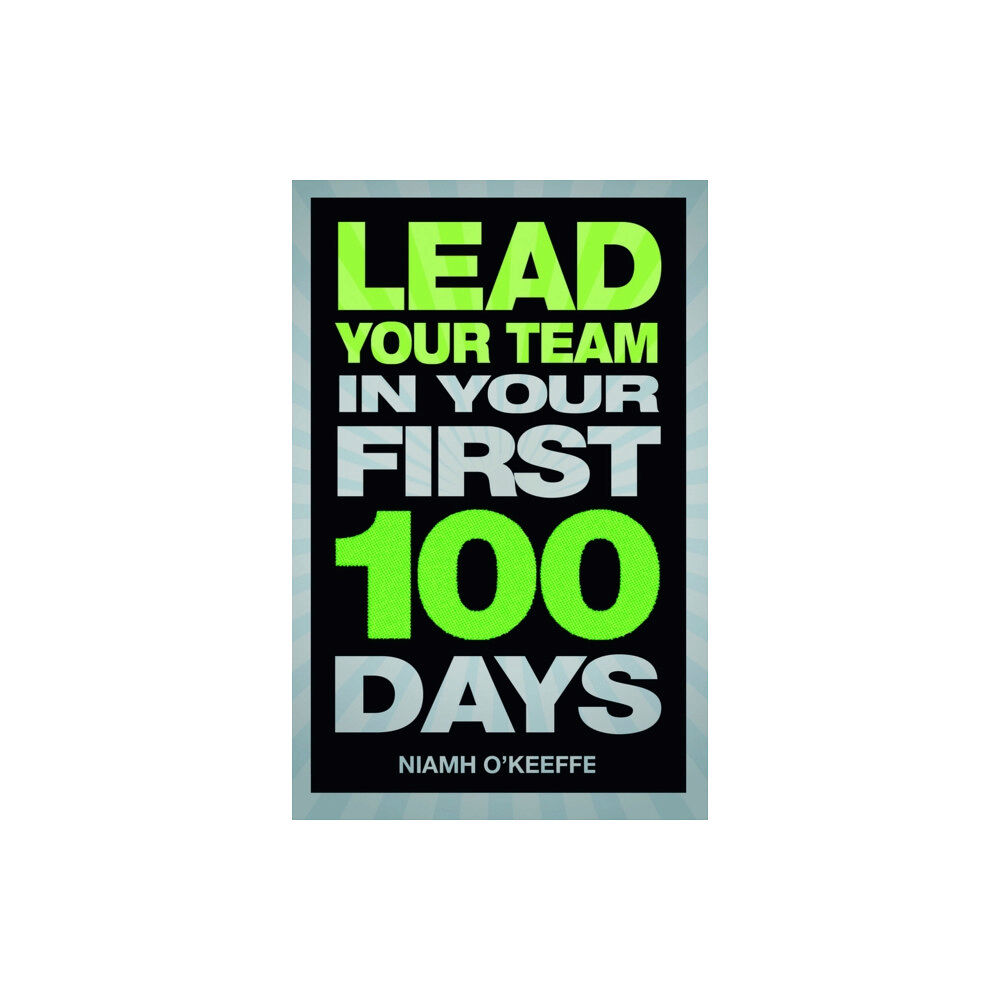 Pearson Education Limited Lead Your Team in Your First 100 Days (häftad, eng)