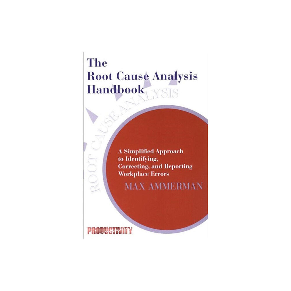 Productivity Press The Root Cause Analysis Handbook (häftad, eng)