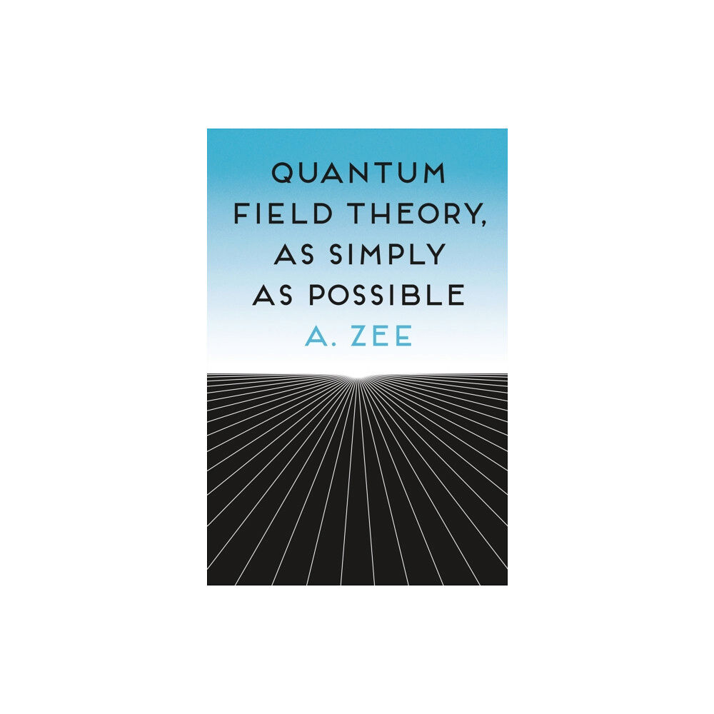 Princeton University Press Quantum Field Theory, as Simply as Possible (inbunden, eng)