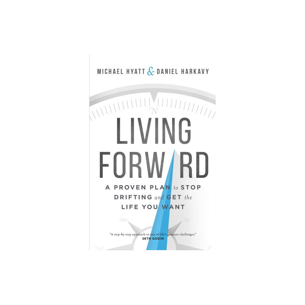 Baker publishing group Living Forward – A Proven Plan to Stop Drifting and Get the Life You Want (häftad, eng)