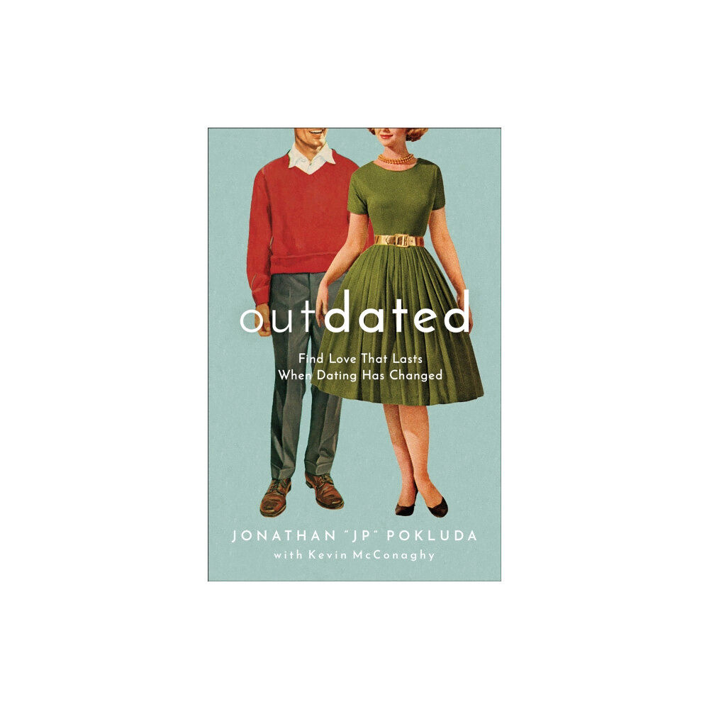 Baker publishing group Outdated – Find Love That Lasts When Dating Has Changed (häftad, eng)