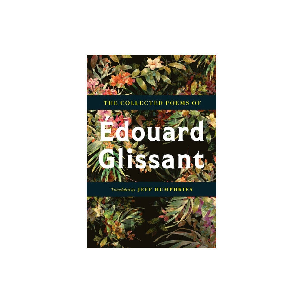 University of Minnesota Press The Collected Poems Of Edouard Glissant (häftad, eng)