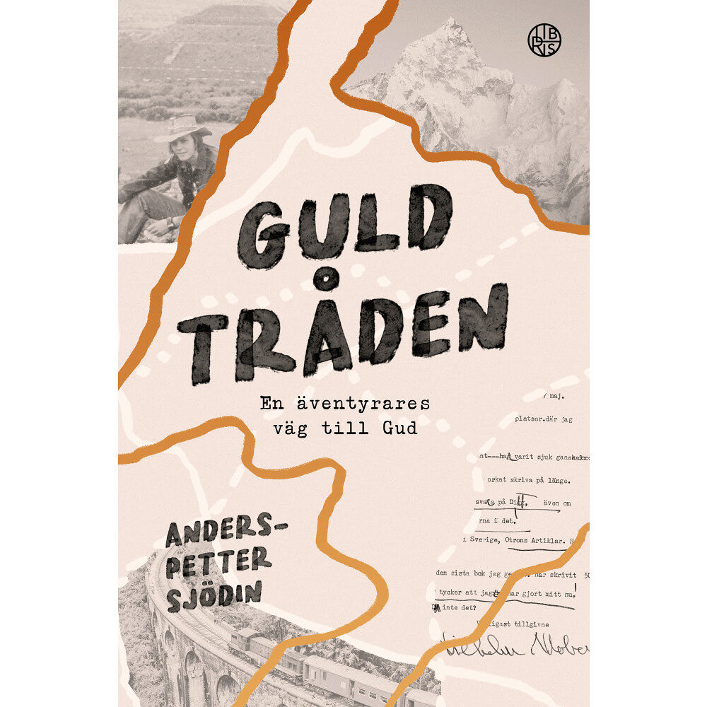 Anders-Petter Sjödin Guldtråden : en äventyrares väg till Gud (bok, kartonnage)