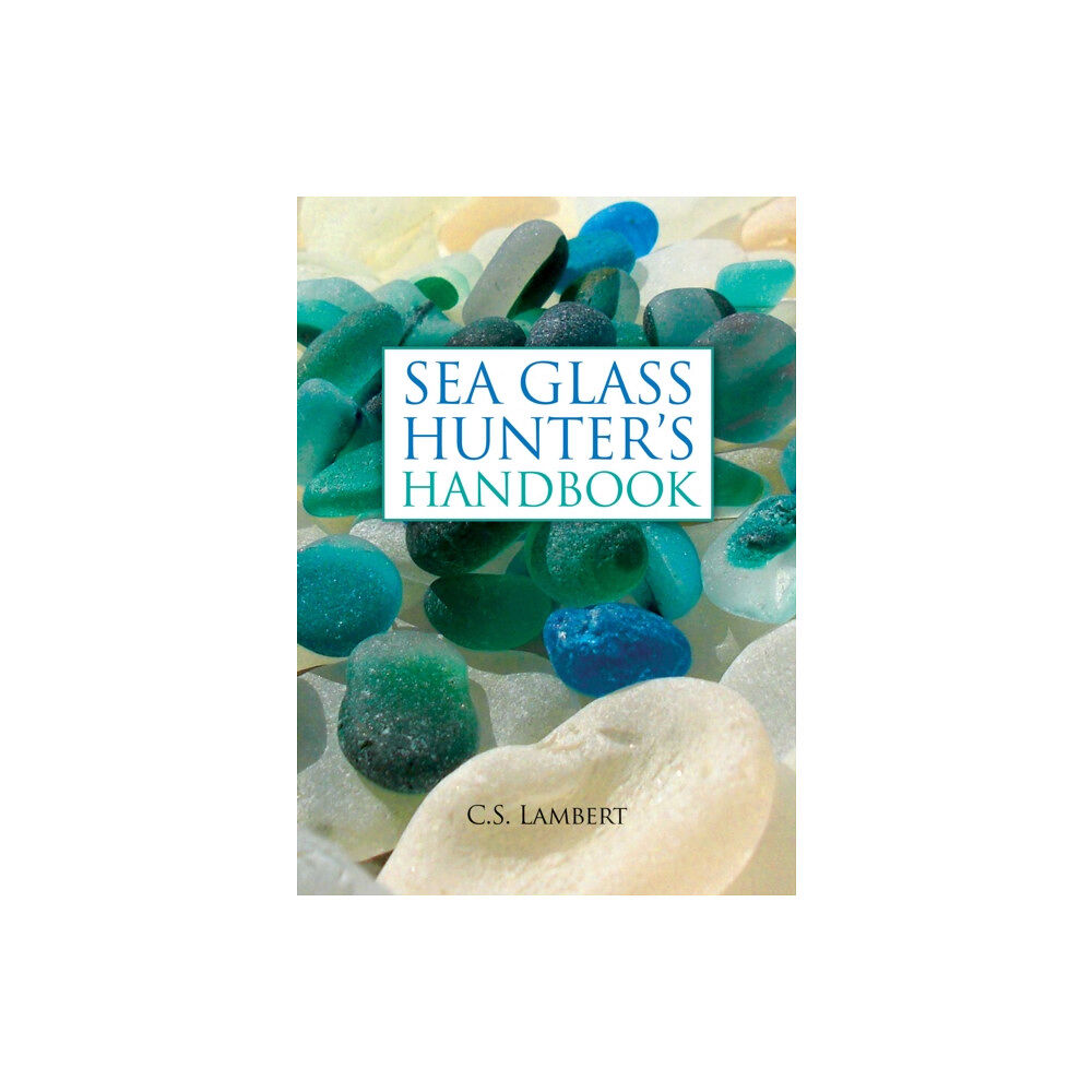 Rowman & littlefield The Sea Glass Hunter's Handbook (inbunden, eng)