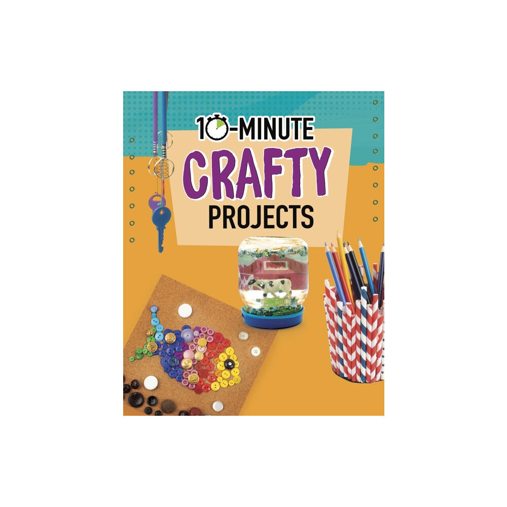 Capstone Global Library Ltd 10-Minute Crafty Projects (häftad, eng)