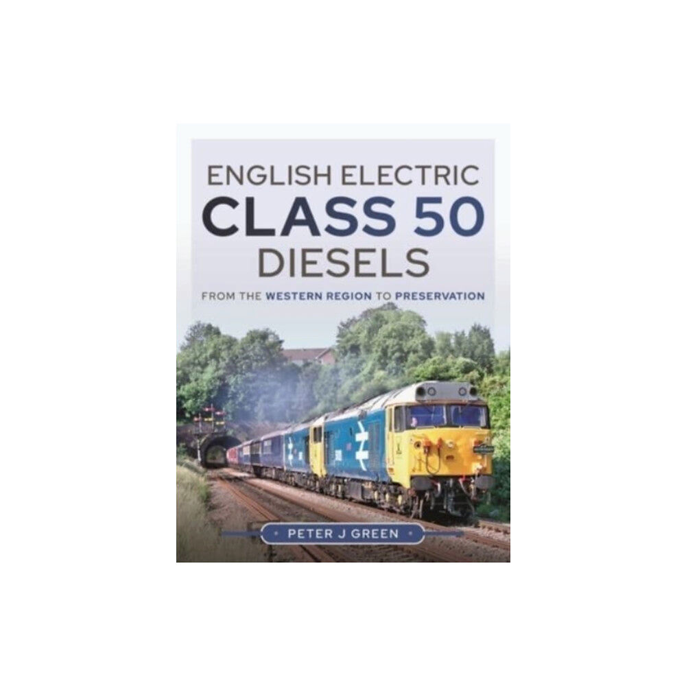 Pen & Sword Books Ltd English Electric Class 50 Diesels (inbunden, eng)