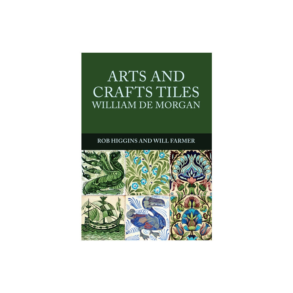 Amberley Publishing Arts and Crafts Tiles: William de Morgan (häftad, eng)