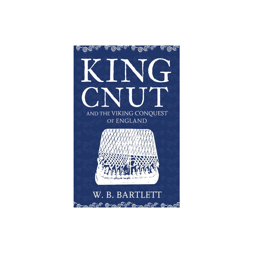 Amberley Publishing King Cnut and the Viking Conquest of England 1016 (häftad, eng)