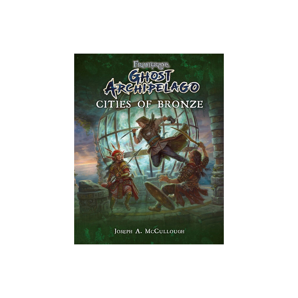 Bloomsbury Publishing PLC Frostgrave: Ghost Archipelago: Cities of Bronze (häftad, eng)