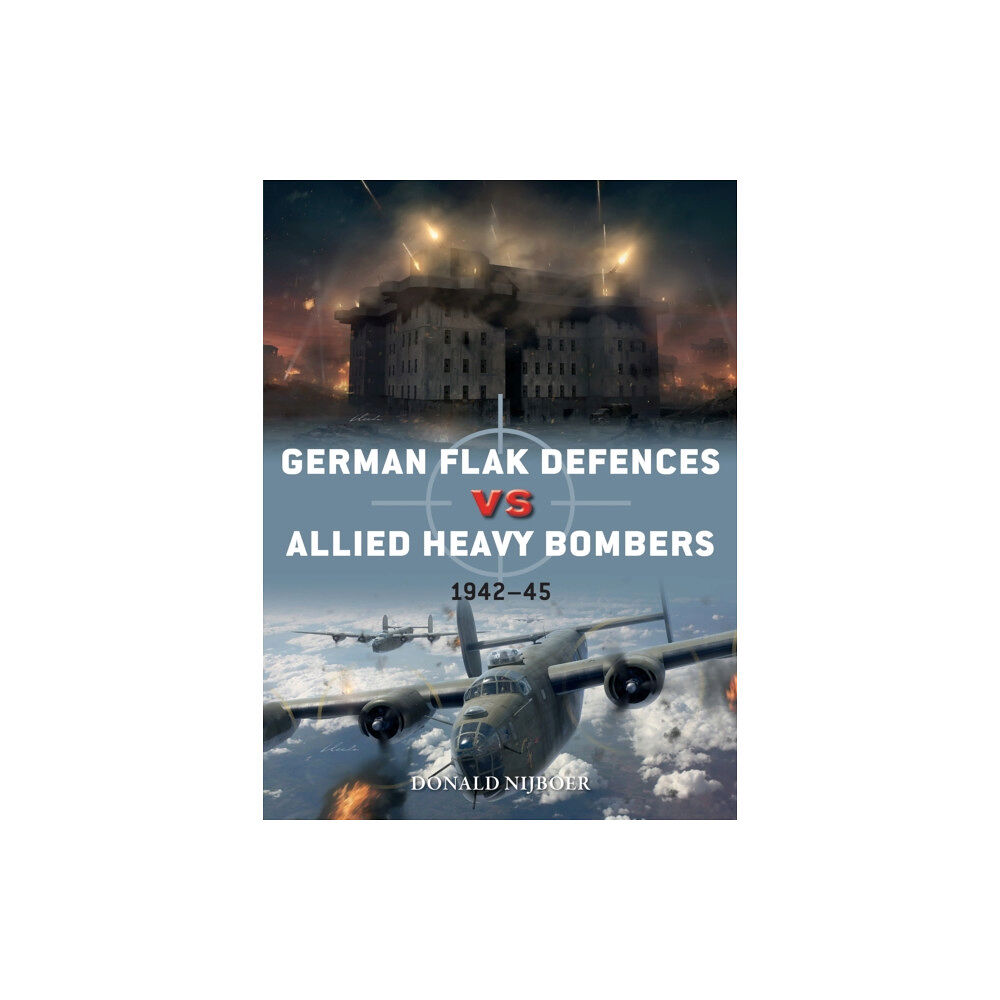 Bloomsbury Publishing PLC German Flak Defences vs Allied Heavy Bombers (häftad, eng)