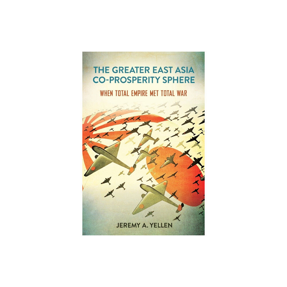 Cornell University Press The Greater East Asia Co-Prosperity Sphere (häftad, eng)